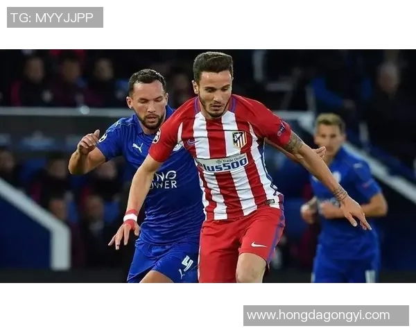 马竞与莱斯特城首发阵容揭晓精彩对决即将上演